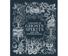 KNYGA Dk Publishing History of Ghosts, Spirits and the Supernatural