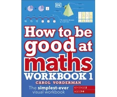 KNYGA Dk Publishing How to be Good at Maths Workbook 1, Ages 7-9 (Key Stage 2)