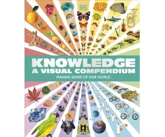 KNYGA Dk Publishing Knowledge A Visual Compendium, Making Sense of our World