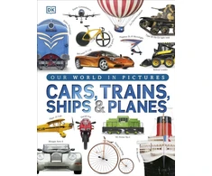 KNYGA Dk Publishing Our World in Pictures: Cars, Trains, Ships and Planes