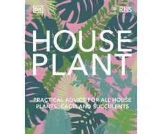 KNYGA Dk Publishing RHS House Plant, Practical Advice for All House Plants, Cacti and Succulents