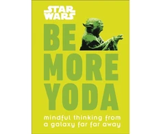 KNYGA Dk Publishing Star Wars Be More Yoda, Mindful Thinking from a Galaxy Far Far Away