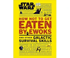 KNYGA Dk Publishing Star Wars How Not to Get Eaten by Ewoks and Other Galactic Survival Skills
