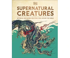 KNYGA Dk Publishing Supernatural Creatures, Mythical and Sacred Creatures from Around the World