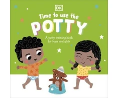 KNYGA Dk Publishing Time to Use the Potty, A Potty Training Book for Boys and Girls