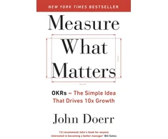KNYGA Doerr John Measure What Matters, The Simple Idea that Drives 10x Growth