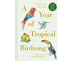 KNYGA Dominic Couzens Year of Tropical Birdsong, 52 Stories of Tropical Songbirds