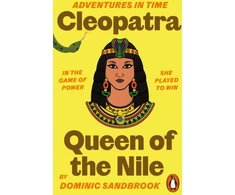 KNYGA Dominic Sandbrook Adventures in Time: Cleopatra, Queen of the Nile
