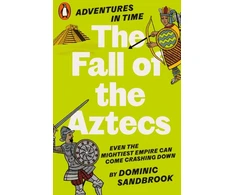 KNYGA Dominic Sandbrook Adventures in Time: The Fall of the Aztecs