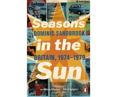 KNYGA Dominic Sandbrook Seasons in the Sun, Britain, 1974-1979