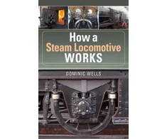 KNYGA Dominic Wells How a Steam Locomotive Works