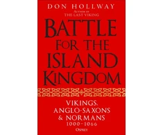 KNYGA Don Hollway Battle for the Island Kingdom, Vikings, Anglo-Saxons &amp; Normans, 1000-1066