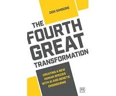 KNYGA Don Simborg Fourth Great Transformation, Creating a new human species with AI and genetic engineering