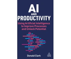 KNYGA Donald Clark AI and Productivity, Using Artificial Intelligence to Improve Processes and Unlock Employee Potential