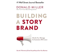 KNYGA Donald Miller Miller Donald Building a StoryBrand: Clarify Your Message So Customers Will Listen
