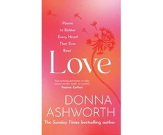 KNYGA Donna Ashworth Love, Poems to bolster every heart that ever beat
