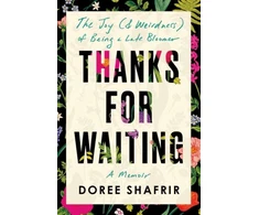 KNYGA Doree Shafrir Thanks for Waiting, The Joy (&amp; Weirdness) of Being a Late Bloomer