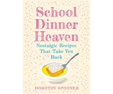 KNYGA Dorothy Spooner School Dinner Heaven, Nostalgic Recipes That Take You Back