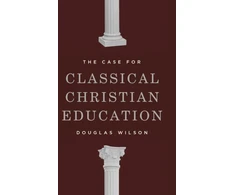 KNYGA Douglas Wilson Case for Classical Christian Education
