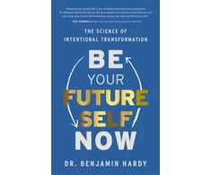 KNYGA Dr Benjamin Hardy Be Your Future Self Now, The Science of Intentional Transformation