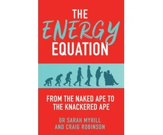 KNYGA Dr Sarah Myhill Energy Equation, From the Naked Ape to the Knackered Ape