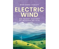 KNYGA Dudley Marainna Electric Wind, An Energy History of Modern Britain