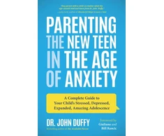 KNYGA Duffy John Parenting the New Teen in the Age of Anxiety
