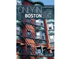 KNYGA Smith Only in Boston, A Guide to Unique Locations, Hidden Corners and Unusual Objects