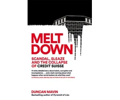 KNYGA Duncan Mavin Meltdown, Scandal, Sleaze and the Collapse of Credit Suisse