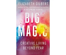 KNYGA E Gilbert Big Magic, How to Live a Creative Life, and Let Go of Your Fear