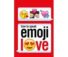 KNYGA Ebury Press Staff Ebury Press How to Speak Emoji Love
