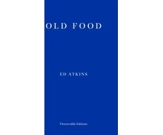 KNYGA Ed Atkins Old Food