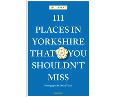 KNYGA Ed Glinert 111 Places in Yorkshire That You Shouldn't Miss