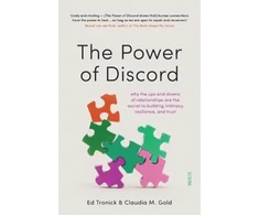 KNYGA Ed Tronick Tronick, Dr Ed; Gold, Dr Claudia M. Power of Discord: why the ups and downs of relationships are the secret to building intimacy, resilience, and trust
