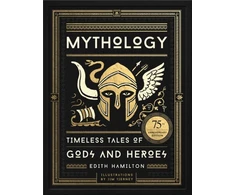 KNYGA Edith Hamilton Hamilton Edith Mythology: Timeless Tales of Gods and Heroes, 75th Anniversary Illustrated Edition