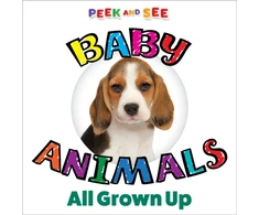 KNYGA Editors of Happy Fox Books Peek and See Baby Animals All Grown Up