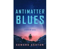 KNYGA Edward Ashton Antimatter Blues, The sequel to Mickey7, now major motion picture Mickey 17!