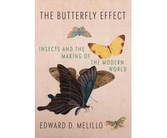 KNYGA Edward D Melillo Butterfly Effect, Insects and the Making of the Modern World