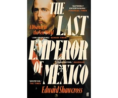 KNYGA Edward Shawcross Last Emperor of Mexico, A Disaster in the New World