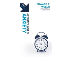 KNYGA Edward T Welch Track: A Student's Guide to Anxiety