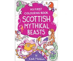 KNYGA Eilidh Muldoon My First Colouring Book: Scottish Mythical Beasts