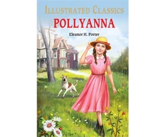 KNYGA Eleanor Hodgman Porter Eleanor H Porter Pollyanna : Illustrated Children Classics: English Novel With Review Questions