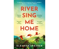 KNYGA Eleanor Shearer River Sing Me Home, A powerful, uplifting novel of a remarkable journey to find family, inspired by true events