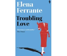 KNYGA Elena Ferrante Troubling Love, The first novel by the author of My Brilliant Friend