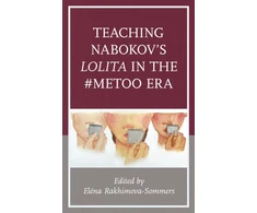 KNYGA Elena Rakhimova Sommers Teaching Nabokov's Lolita in the #MeToo Era