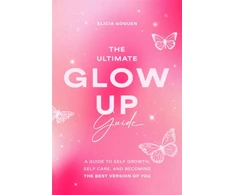 KNYGA Elicia Goguen Ultimate Glow Up Guide, A Guide to Self Growth, Self Care, and Becoming the Best Version of You (Women Empowerment Book, Self-Esteem)