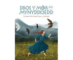KNYGA Elin Manon Dros y Mor a'r Mynyddoedd: Straeon Merched Dewr y Celtiaid
