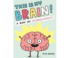 KNYGA Elise Gravel This Is My Brain!, A Book on Neurodiversity
