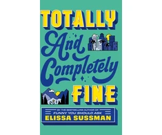 KNYGA Elissa Sussman Totally and Completely Fine, return to the world of FUNNY YOU SHOULD ASK with this emotional second-chance romance