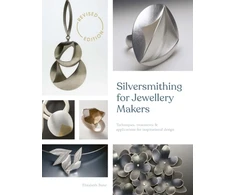 KNYGA Elizabeth Bone Silversmithing for Jewellery Makers (New Edition), Techniques, Treatments &amp; Applications for Inspirational Design
